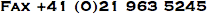 Fax +41 (0)21 963 5245